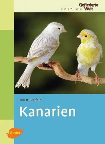 Produktbild: Kanarien: Gesangskanarien, Farbenkanarien, Positurkanarien, Mischlinge (Edition Gefiederte Welt)