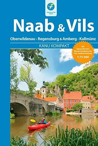 Produktbild: Kanu Kompakt Naab und Vils: Naab von Oberwildenau bis Regensburg und Vils von Amberg bis Kallmünz mit topografischen Wassewanderkarten