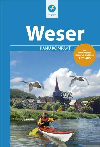 Produktbild: Kanu Kompakt Weser: Die Weser von Hann. Münden nach Minden, mit topografischen Wasserwanderkarten