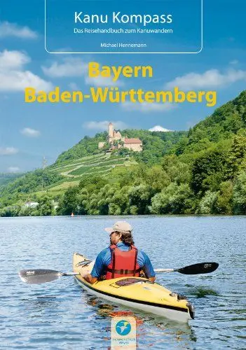 Produktbild: Kanu Kompass Bayern, Baden-Württemberg: Das Reisehandbuch zum Kanuwandern: Die 22 schönsten Kanutouren in Süddeutschland