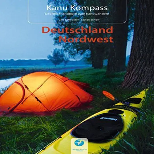 Produktbild: Kanu Kompass Deutschland Nordwest: Das Reisehandbuch zum Kanuwandern