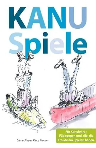 Produktbild: Kanuspiele - für Kajak und Kanadier: Für Kanulehrer, Pädagogen und alle, die Freude am Spielen haben