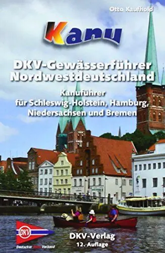 Produktbild: Kanu-Wanderbuch für Nordwestdeutschland: Schleswig-Holstein, Hamburg, Niedersachsen und Bremen