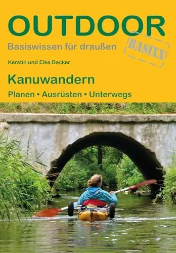 Produktbild: Kanuwandern: Planen · Ausrüsten · Unterwegs (Outdoor Basiswissen, Band 11)