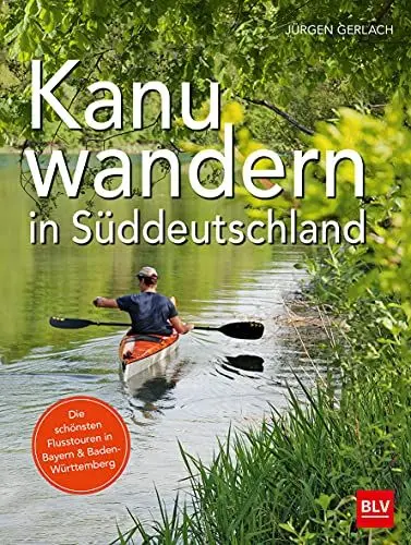Produktbild: Kanuwandern in Süddeutschland: Die schönsten Flusstouren in Bayern und Baden-Württemberg