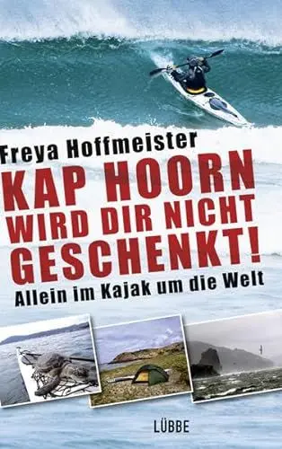 Produktbild: Kap Hoorn wird dir nicht geschenkt!: Allein im Kajak um die Welt