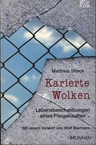 Produktbild: Karierte Wolken: Lebensbeschreibungen eines Freigekauften: über Storcks Leben in der DDR und als politischer Häftling, seine Ausweisung und den ... Mensch zu bleiben. Vorwort: Wolf Biermann