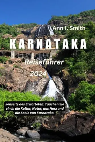 Produktbild: KARNATAKA REISEFÜHRER 2024: Jenseits des Erwarteten: Tauchen Sie ein in die Kultur, Natur, das Herz und die Seele von Karnataka.