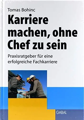 Produktbild: Karriere machen, ohne Chef zu sein: Praxisratgeber für eine erfolgreiche Fachkarriere. (Whitebooks)