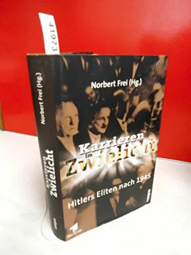 Produktbild: Karrieren im Zwielicht: Hitlers Eliten nach 1945