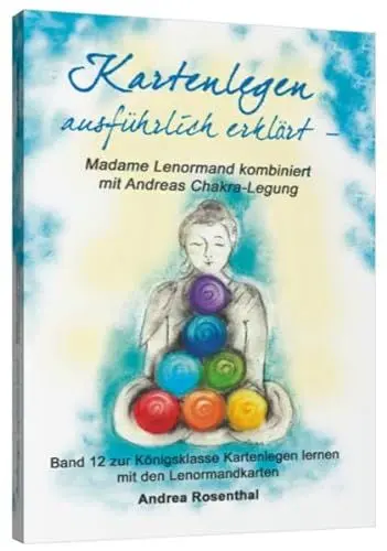 Produktbild: Kartenlegen ausführlich erklärt – Madame Lenormand kombiniert mit Andreas Chakra-Legung: Band 12 zur Königsklasse Kartenlegen lernen mit den ... (Lenormand Kartenlegen für Fortgeschrittene)
