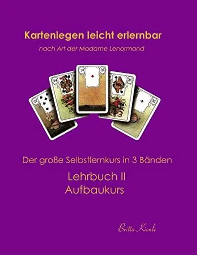 Produktbild: Kartenlegen leicht erlernbar nach Art der Madame Lenormand: Lehrbuch II. Aufbaukurs