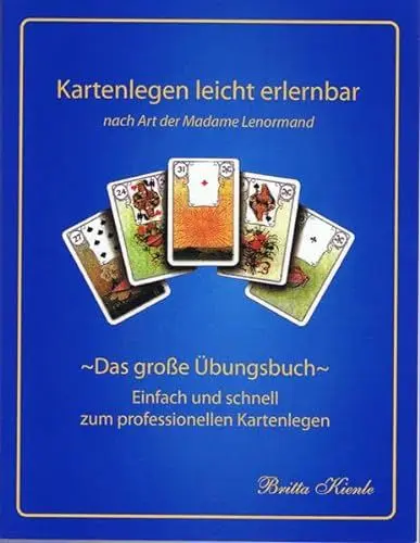 Produktbild: Kartenlegen leicht erlernbar nach Art der Madame Lenormand - Das große Übungsbuch: Das große Übungsbuch- einfach und schnell zum professionellen Kartenlegen