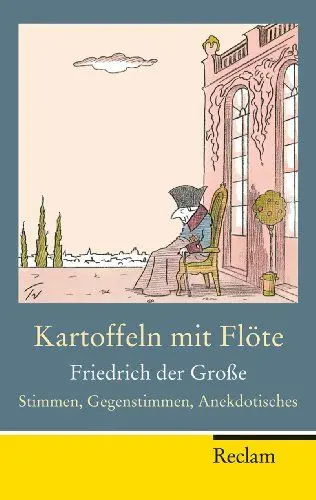 Produktbild: Kartoffeln mit Flöte: Friedrich der Große – Stimmen, Gegenstimmen, Anekdotisches (Reclam Taschenbuch)