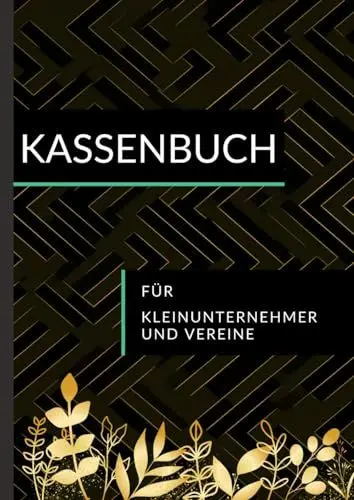 Produktbild: Kassenbuch für Kleinunternehmer und Vereine: Behalte deine Einnahmen und Ausgaben ganz einfach im Überblick! (DIN A4) | mehr als 3000 Einträge