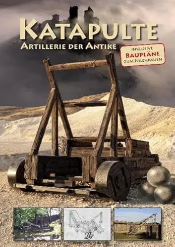 Produktbild: Katapulte: Artillerie der Antike Inklusive Baupläne zum Nachbauen