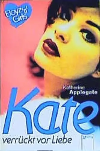 Produktbild: Kate - verrückt vor Liebe: Mit Love-Message-Karte z. Ausschneiden u. Verschicken. Aus d. Amerikan. v. Angelika Eisold-Viebig. (Boyz'n Girls)