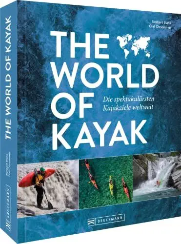 Produktbild: Kayaktouren – The World of Kayak: Die spektakulärsten Kajakziele weltweit in einem faszinierenden Bildband.