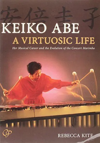Produktbild: Keiko Abe a Virtuosic Life: Her Musical Career and the Evolution of the Concert Marimba