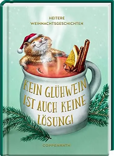 Produktbild: Kein Glühwein ist auch keine Lösung!: Heitere Weihnachtsgeschichten (Heitere Geschichten)