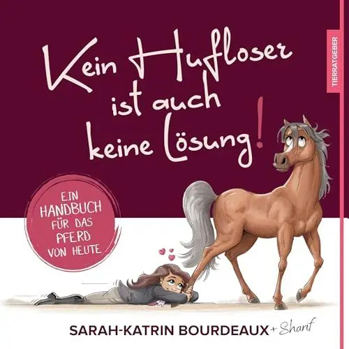 Produktbild: Kein Hufloser ist auch keine Lösung!: Ein Handbuch für das Pferd von heute