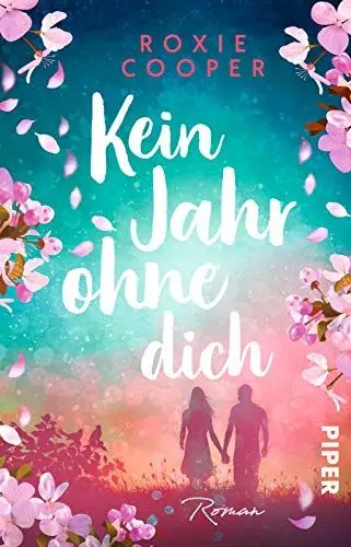 Produktbild: Kein Jahr ohne dich: Roman | Der Liebesroman, der zu Tränen rührt