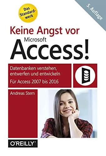Produktbild: Keine Angst vor Access!: Datenbanken verstehen, entwerfen und entwickeln - Für Access 2010 bis 2016