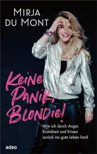 Produktbild: Keine Panik, Blondie!: Wie ich durch Angst, Krankheit und Krisen zurück ins gute Leben fand