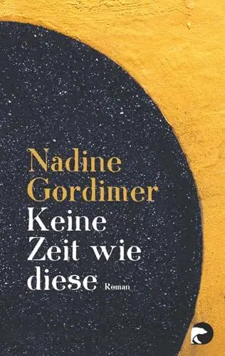 Produktbild: Keine Zeit wie diese: Roman | Nobelpreisträgerin Nadine Gordimer über Apartheid und Neubeginn