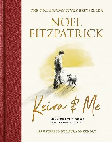 Produktbild: Keira & Me: A tale of two best friends and how they saved each other, the beautiful bestseller from the Supervet (Noel Fitzpatrick The Supervet)