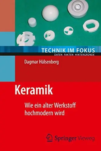Produktbild: Keramik: Wie ein alter Werkstoff hochmodern wird (Technik im Fokus)