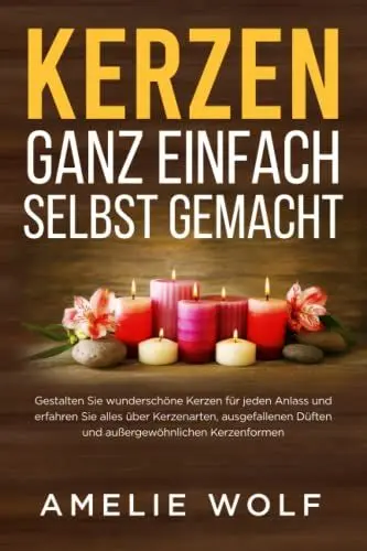 Produktbild: Kerzen ganz einfach selbst gemacht: Gestalten Sie wunderschöne Kerzen für jeden Anlass und erfahren Sie alles über Kerzenarten, ausgefallenen Düften und außergewöhnlichen Kerzenformen
