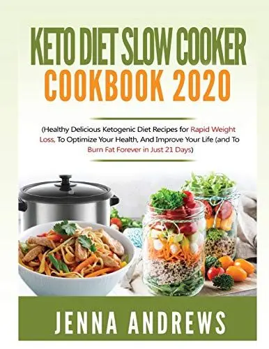Produktbild: Keto Diet Slow Cooker Cookbook 2020: (Healthy Delicious Ketogenic Diet Recipes for Rapid Weight Loss, to Optimize Your Health, and Improve Your Life (And to Burn Fat Forever in Just 21 Days)