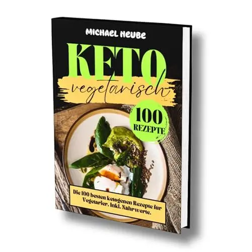 Produktbild: Keto Vegetarisch: Die 100 besten ketogenen Rezepte für Vegetarier. Inkl. Nährwerte.
