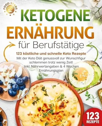 Produktbild: Ketogene Ernährung für Berufstätige - 123 köstliche und schnelle Keto Rezepte: Mit der Keto Diät genussvoll zur Wunschfigur schlemmen trotz wenig Zeit! Inkl. Nährwertangaben & 4 Wochen Ernährungsplan