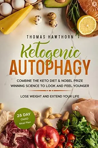 Produktbild: Ketogenic Autophagy: Combine the Keto Diet & Nobel Prize Winning Science to Look and Feel Younger, Lose Weight and Extend Your Life + 28 Day OMAD Meal Plan
