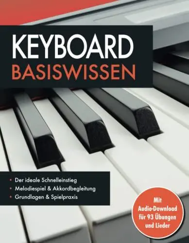 Produktbild: Keyboard Basiswissen. Mit Audio-Download für 93 Übungen und Lieder: Notenbuch für Melodiespiel & Akkordbegleitung: Mit Audio-Download für 93 Übungen und Lieder. Musikschule für Anfänger
