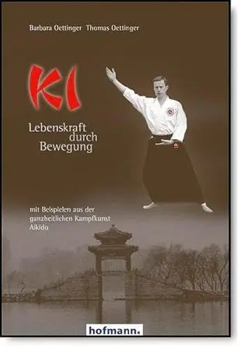 Produktbild: Ki - Lebenskraft durch Bewegung: mit Beispielen aus der ganzheitlichen Kampfkunst Aikido