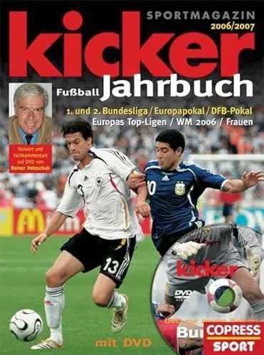 Produktbild: Kicker Fussball-Jahrbuch 2006/2007: 1. und 2. Bundesliga, Europapokal, DFB-Pokal, Europas Top-Ligen, WM 2006, Frauen. Vorw. u. Kommentare v. Rainer Holzschuh