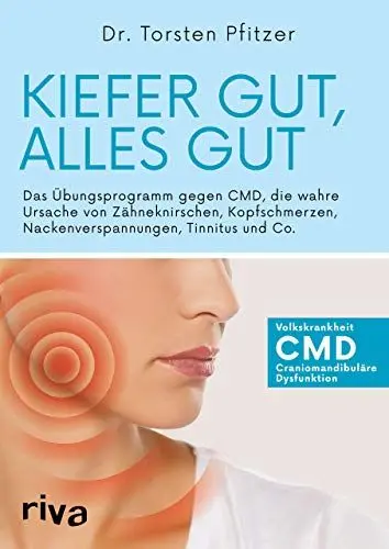 Produktbild: Kiefer gut, alles gut: Das Übungsprogramm gegen CMD, die wahre Ursache von Zähneknirschen, Kopfschmerzen, Nackenverspannungen, Tinnitus und Co.