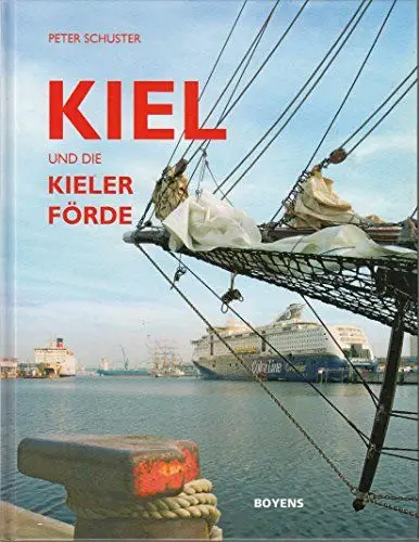 Produktbild: Kiel und die Kieler Förde: Deutschlands schönste Seestadt. Heikendorf-Möltenort, Laboe, Schilksee, Schönberg, Stein, Strande, Naturidyllen