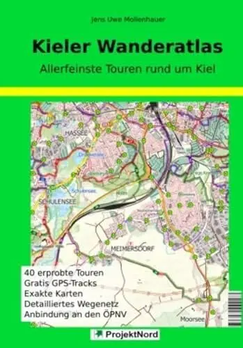 Produktbild: Kieler Wanderatlas: Allerfeinste Touren rund um Kiel - 40 erprobte Touren - Gratis GPS-Tracks - Exakte Karten - Detailliertes Wegenetz - Anbindung an den ÖPNV