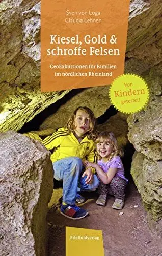 Produktbild: Kiesel, Gold und schroffe Felsen: GeoExkursionen für Familien im nördlichen Rheinland