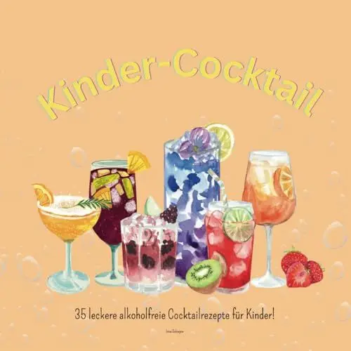 Produktbild: Kinder Cocktail: 35 leckere alkoholfreie Cocktailrezepte für Kinder