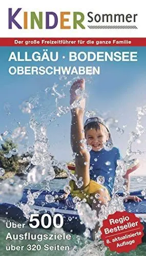 Produktbild: Kinder Sommer - Urlaub in Allgäu, Bodensee, Oberschwaben: Der große Reiseführer für die ganze Familie: Der große Freizeit- und Reiseführer für die ganze Familie
