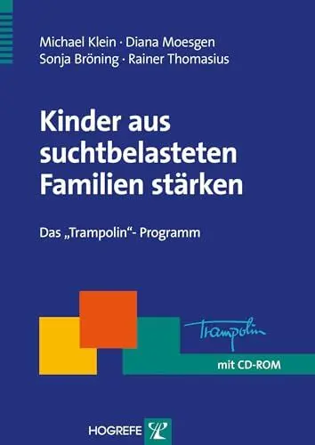 Produktbild: Kinder aus suchtbelasteten Familien stärken: Das »Trampolin«-Programm (Therapeutische Praxis)