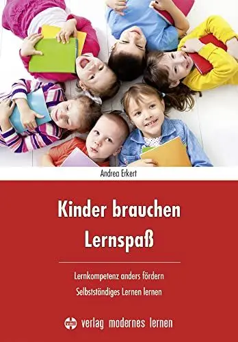 Produktbild: Kinder brauchen Lernspaß: Lernkompetenz anders fördern - selbstständiges Lernen lernen