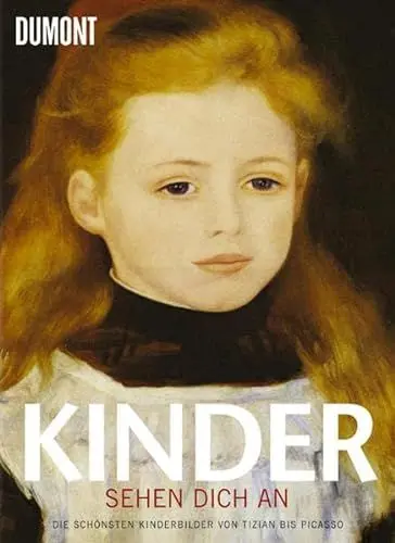 Produktbild: Kinder sehen Dich an: Die schönsten Kinderbilder von Tizian bis Picasso
