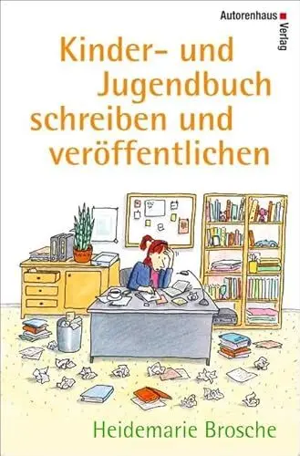 Produktbild: Kinder- und Jugendbuch schreiben und veröffentlichen: Mit einem Werkstattbericht von Kirsten Boie und den 