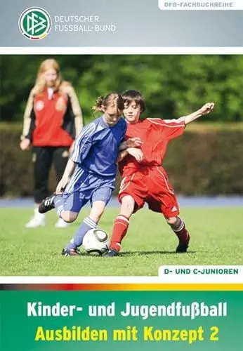 Produktbild: Kinder- und Jugendfußball – Ausbilden mit Konzept 2: D- und C-Junioren (DFB-Fachbuchreihe)